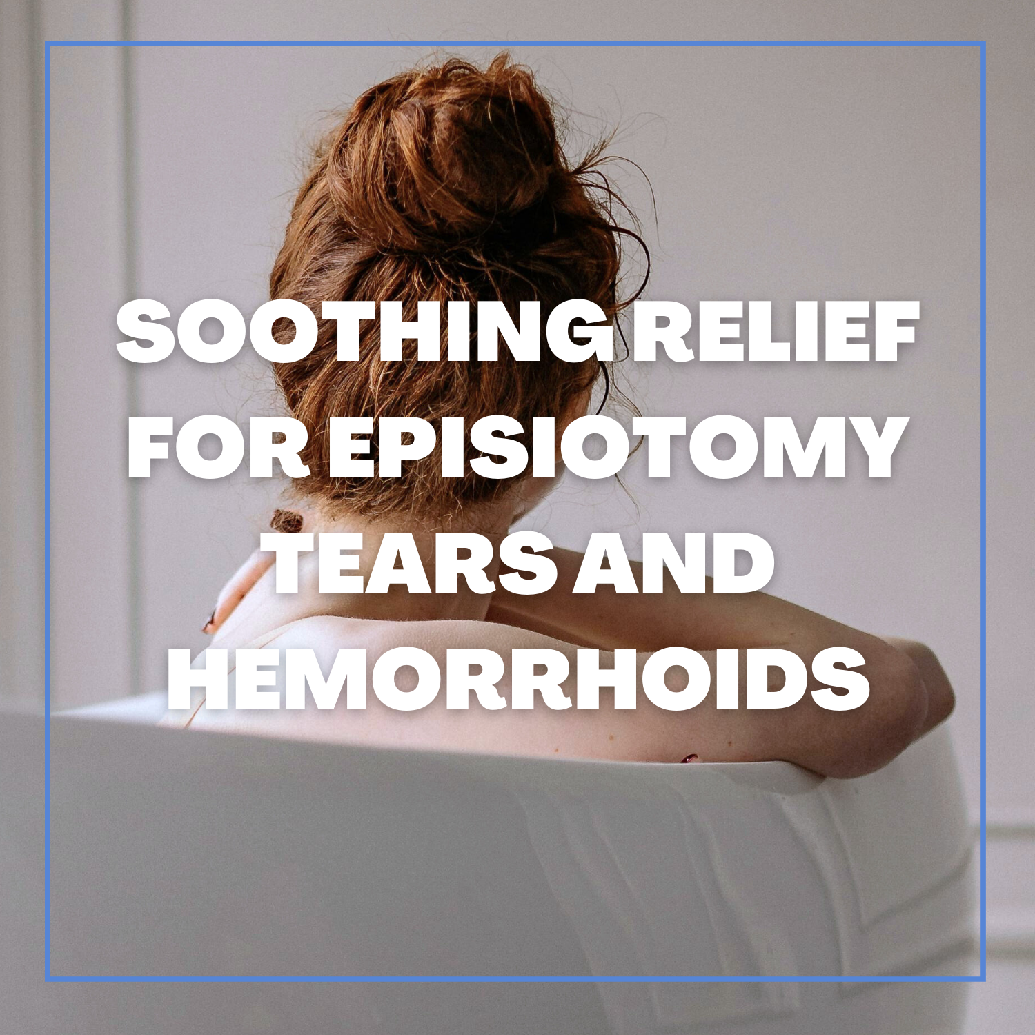  sooth episiotomy, vaginal tears, and hemorrhoids